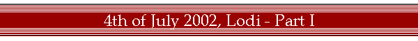 4th of July 2002, Lodi - Part I