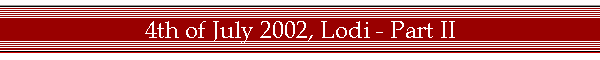 4th of July 2002, Lodi - Part II