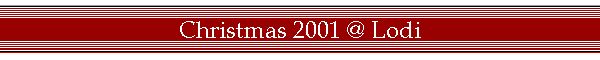 Christmas 2001 @ Lodi