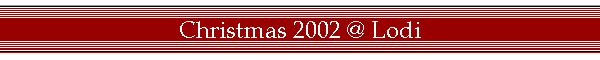 Christmas 2002 @ Lodi
