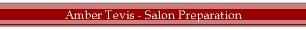 Amber Tevis - Salon Preparation