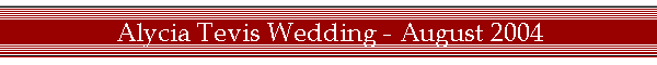 Alycia Tevis Wedding - August 2004
