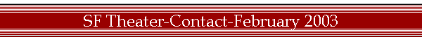 SF Theater-Contact-February 2003