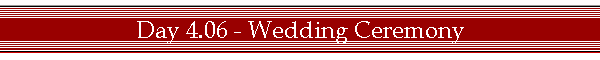 Day 4.06 - Wedding Ceremony