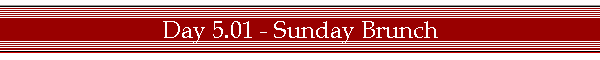 Day 5.01 - Sunday Brunch