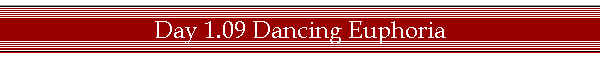 Day 1.09 Dancing Euphoria