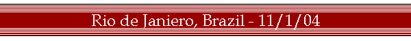 Rio de Janiero, Brazil - 11/1/04