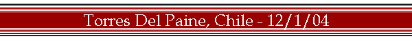 Torres Del Paine, Chile - 12/1/04