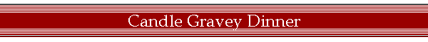 Candle Gravey Dinner