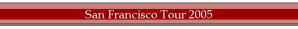 San Francisco Tour 2005