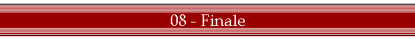 08 - Finale