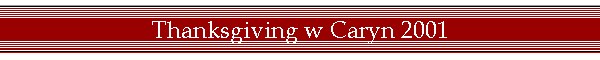 Thanksgiving w Caryn 2001