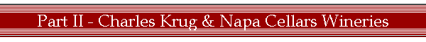 Part II - Charles Krug & Napa Cellars Wineries