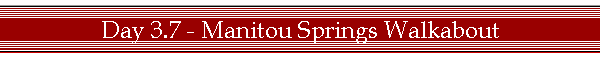 Day 3.7 - Manitou Springs Walkabout