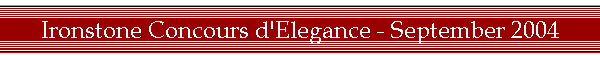 Ironstone Concours d'Elegance - September 2004