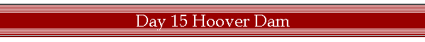 Day 15 Hoover Dam