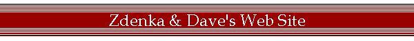 Zdenka & Dave's Web Site